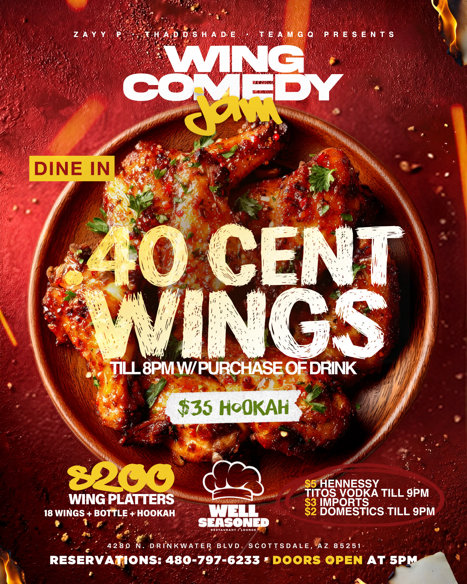 Wing Comedy Jam — 40 cent wings till 8PM with purchase of drink. $35 hookah. Wing platters $200. Live at Well Seasoned, 4280 N. Drinkwater Blvd, Scottsdale AZ. Doors open 5PM.